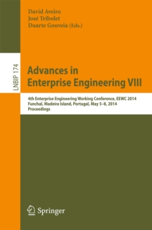 Image for Advances in Enterprise Engineering VIII: 4th Enterprise Engineering Working Conference, EEWC 2014, Funchal, Madeira Island, Portugal, May 5-8, 2014, Proceedings
