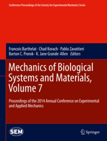 Image for Mechanics of Biological Systems and Materials, Volume 7: Proceedings of the 2014 Annual Conference on Experimental and Applied Mechanics