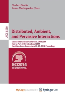 Image for Distributed, Ambient, and Pervasive Interactions : Second International Conference, DAPI 2014, Held as Part of HCI International 2014, Heraklion, Crete, Greece, June 22-27, 2014, Proceedings