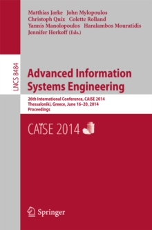 Image for Advanced Information Systems Engineering: 26th International Conference, CAiSE 2014, Thessaloniki, Greece, June 16-20, 2014, Proceedings