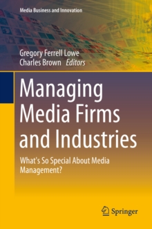 Image for Managing media firms and industries: what's so special about media management?