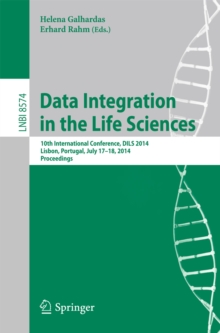 Image for Data Integration in the Life Sciences: 10th International Conference, DILS 2014, Lisbon, Portugal, July 17-18, 2014. Proceedings