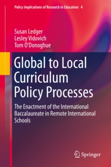 Image for Global to Local Curriculum Policy Processes: The Enactment of the International Baccalaureate in Remote International Schools
