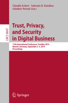 Image for Trust, Privacy, and Security in Digital Business: 11th International Conference, TrustBus 2014, Munich, Germany, September 2-3, 2014. Proceedings
