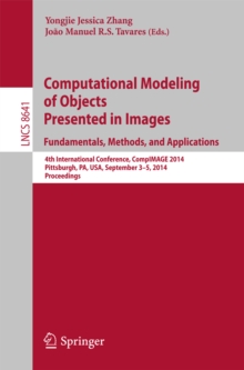 Image for Computational Modeling of Objects Presented in Images: Fundamentals, Methods, and Applications: 4th International Conference, CompIMAGE 2014, Pittsburgh, PA, USA, September 3-5, 2014, Proceedings
