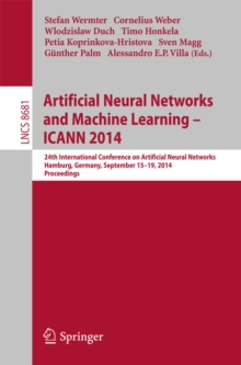 Image for Artificial Neural Networks and Machine Learning -- ICANN 2014: 24th International Conference on Artificial Neural Networks, Hamburg, Germany, September 15-19, 2014, Proceedings