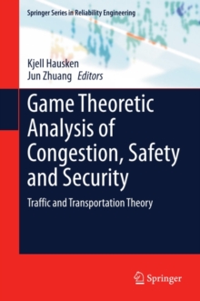 Image for Game Theoretic Analysis of Congestion, Safety and Security: Traffic and Transportation Theory