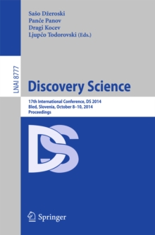 Image for Discovery Science: 17th International Conference, DS 2014, Bled, Slovenia, October 8-10, 2014, Proceedings