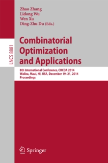 Image for Combinatorial Optimization and Applications: 8th International Conference, COCOA 2014, Wailea, Maui, HI, USA, December 19-21, 2014, Proceedings