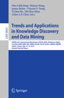 Image for Trends and Applications in Knowledge Discovery and Data Mining: PAKDD 2014 International Workshops: DANTH, BDM, MobiSocial, BigEC, CloudSD, MSMV-MBI, SDA, DMDA-Health, ALSIP, SocNet, DMBIH, BigPMA,Tainan, Taiwan, May 13-16, 2014. Revised Selected Papers