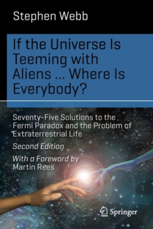 Image for If the Universe Is Teeming with Aliens ... WHERE IS EVERYBODY? : Seventy-Five Solutions to the Fermi Paradox and the Problem of Extraterrestrial Life