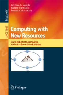 Image for Computing with New Resources: Essays Dedicated to Jozef Gruska on the Occasion of His 80th Birthday