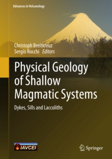 Image for Physical Geology of Shallow Magmatic Systems: Dykes, Sills and Laccoliths