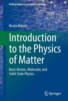 Image for Introduction to the physics of matter  : basic atomic, molecular, and solid-state physics