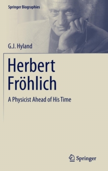 Image for Herbert Frohlich : A Physicist Ahead of His Time