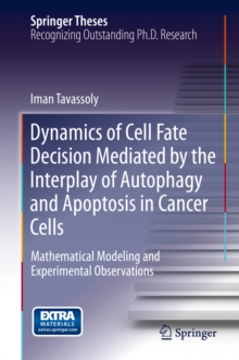Image for Dynamics of Cell Fate Decision Mediated by the Interplay of Autophagy and Apoptosis in Cancer Cells: Mathematical Modeling and Experimental Observations