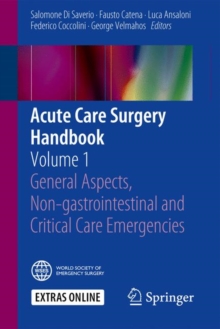 Image for Acute Care Surgery Handbook: Volume 1 General Aspects, Non-gastrointestinal and Critical Care Emergencies