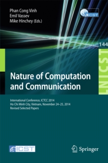 Image for Nature of Computation and Communication: International Conference, ICTCC 2014, Ho Chi Minh City, Vietnam, November 24-25, 2014, Revised Selected Papers