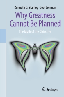 Image for Why Greatness Cannot Be Planned: The Myth of the Objective
