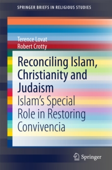Image for Reconciling Islam, Christianity and Judaism: Islam's special role in restoring Convivencia