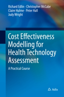 Image for Cost effectiveness modelling for health technology assessment: a practical course