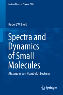 Image for Spectra and Dynamics of Small Molecules: Alexander von Humboldt Lectures