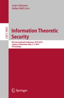 Image for Information Theoretic Security: 8th International Conference, ICITS 2015, Lugano, Switzerland, May 2-5, 2015. Proceedings