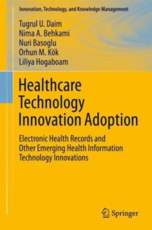Image for Healthcare technology innovation adoption  : electronic health records and other emerging health information technology innovations