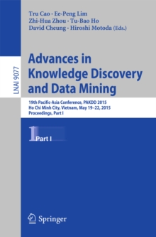 Image for Advances in Knowledge Discovery and Data Mining: 19th Pacific-asia Conference, Pakdd 2015, Ho Chi Minh City, Vietnam, May 19-22, 2015, Proceedings, Part I