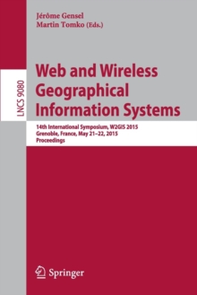 Image for Web and Wireless Geographical Information Systems : 14th International Symposium, W2GIS 2015, Grenoble, France, May 21-22, 2015, Proceedings