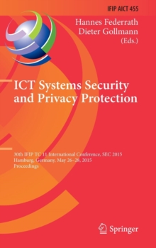 Image for ICT Systems Security and Privacy Protection : 30th IFIP TC 11 International Conference, SEC 2015, Hamburg, Germany, May 26-28, 2015, Proceedings
