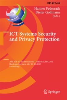 Image for ICT Systems Security and Privacy Protection: 30th IFIP TC 11 International Conference, SEC 2015, Hamburg, Germany, May 26-28, 2015, Proceedings