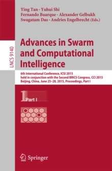 Image for Advances in Swarm and Computational Intelligence: 6th International Conference, ICSI 2015, held in conjunction with the Second BRICS Congress, CCI 2015, Beijing, China, June 25-28, 2015, Proceedings, Part I