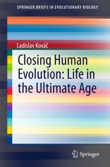 Image for Closing Human Evolution: Life in the Ultimate Age