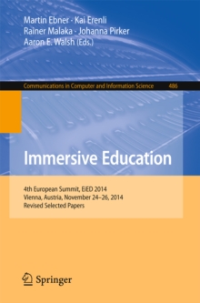 Image for Immersive Education: 4th European Summit, EiED 2014, Vienna, Austria, November 24-26, 2014, Revised Selected Papers