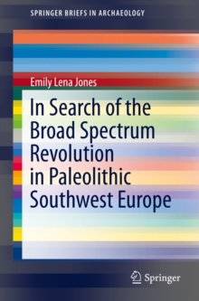 Image for In Search of the Broad Spectrum Revolution in Paleolithic Southwest Europe