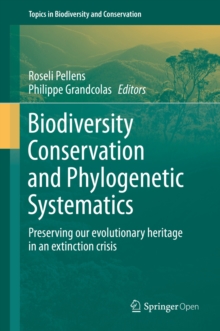 Image for Biodiversity conservation and phylogenetic systematics: preserving our evolutionary heritage in an extinction crisis