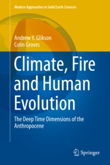 Image for Climate, Fire and Human Evolution: The Deep Time Dimensions of the Anthropocene