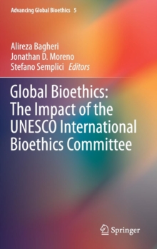 Image for Global Bioethics: The Impact of the UNESCO International Bioethics Committee