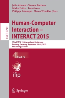 Image for Human-Computer Interaction – INTERACT 2015 : 15th IFIP TC 13 International Conference, Bamberg, Germany, September 14-18, 2015, Proceedings, Part IV