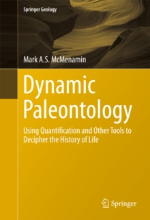 Image for Dynamic Paleontology: Using Quantification and Other Tools to Decipher the History of Life