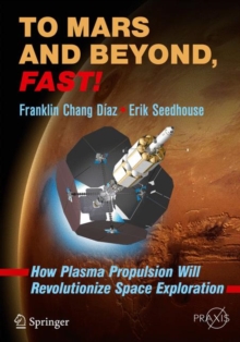 Image for To Mars and beyond, fast!  : how plasma propulsion will revolutionize space exploration