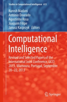 Image for Computational intelligence: revised and selected papers of the International Joint Conference, IJCCI 2013, Vilamoura, Portugal, September 20-22, 2013