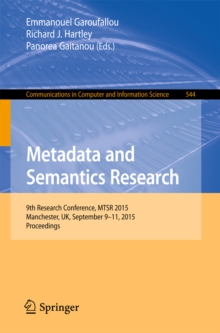 Image for Metadata and Semantics Research: 9th Research Conference, MTSR 2015, Manchester, UK, September 9-11, 2015, Proceedings