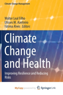 Image for Climate Change and Health : Improving Resilience and Reducing Risks