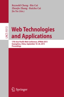 Image for Web Technologies and Applications: 17th Asia-Pacific Web Conference, APWeb 2015, Guangzhou, China, September 18-20, 2015, Proceedings