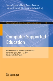 Image for Computer Supported Education: 6th International Conference, CSEDU 2014, Barcelona, Spain, April 1-3, 2014, Revised Selected Papers