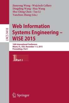 Image for Web Information Systems Engineering - WISE 2015  : 16th International Conference, Miami, FL, USA, November 1-3, 2015, proceedings, part I