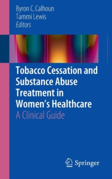 Image for Tobacco cessation and substance abuse treatment in women's healthcare  : a clinical guide