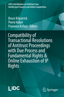 Image for Compatibility of Transactional Resolutions of Antitrust Proceedings with Due Process and Fundamental Rights & Online Exhaustion of IP Rights